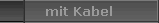 mit Kabel